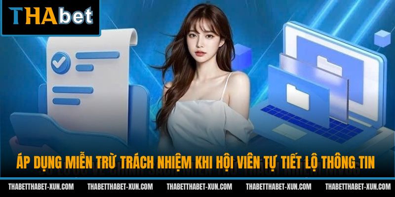 Áp dụng miễn trừ trách nhiệm khi hội viên tự tiết lộ thông tin