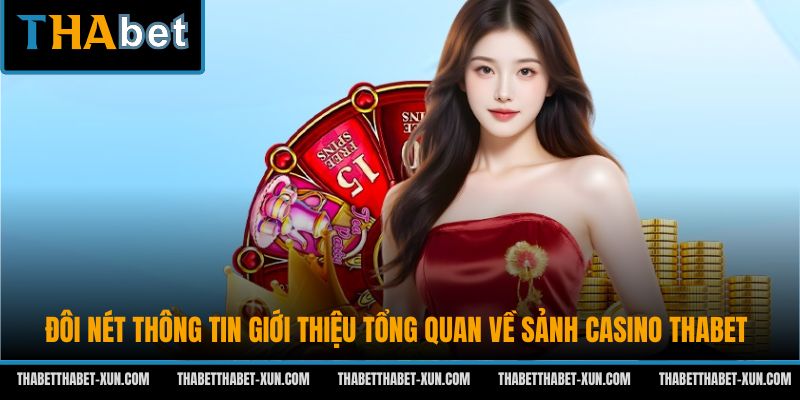 Đôi nét thông tin giới thiệu tổng quan về sảnh casino Thabet