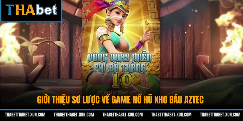 Giới thiệu sơ lược về game nổ hũ Kho Báu Aztec