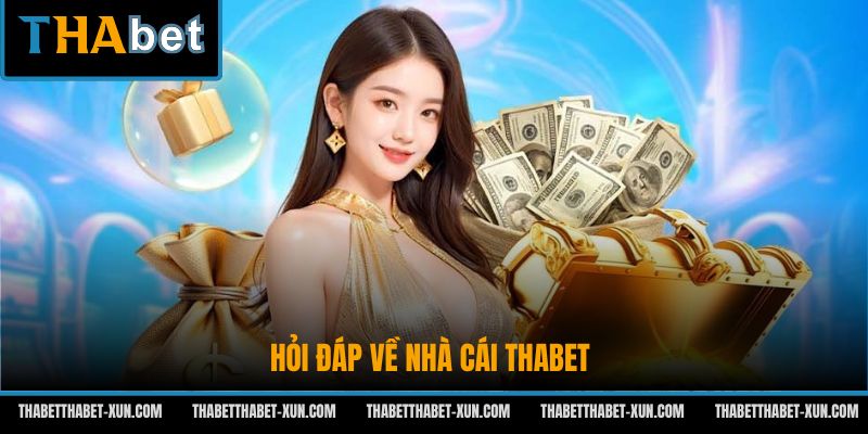 Hỏi đáp về nhà cái Thabet