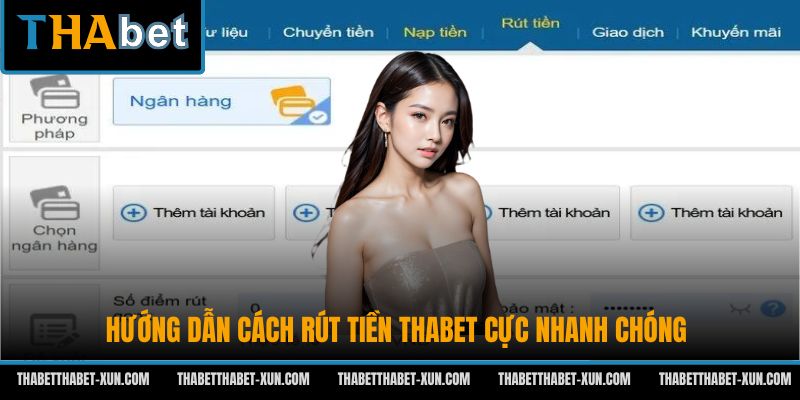 Hướng dẫn cách rút tiền Thabet cực nhanh chóng