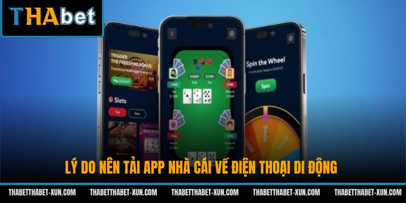 Lý do nên tải app nhà cái về điện thoại di động