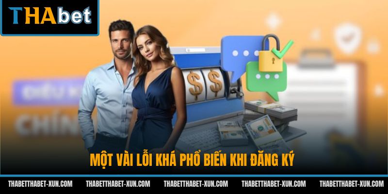 Một vài lỗi khá phổ biến khi đăng ký