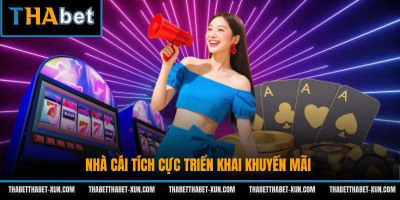 Nhà cái tích cực triển khai khuyến mãi