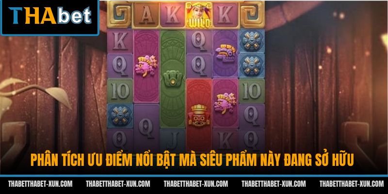 Phân tích ưu điểm nổi bật mà siêu phẩm này đang sở hữu