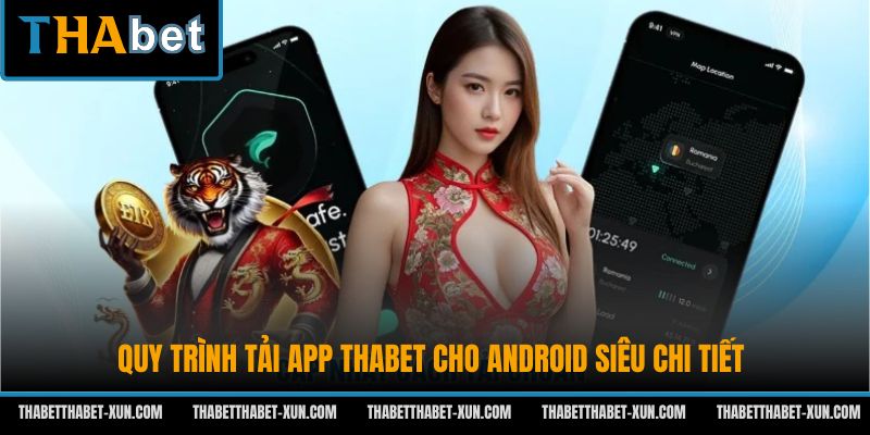 Quy trình tải app Thabet cho Android siêu chi tiết