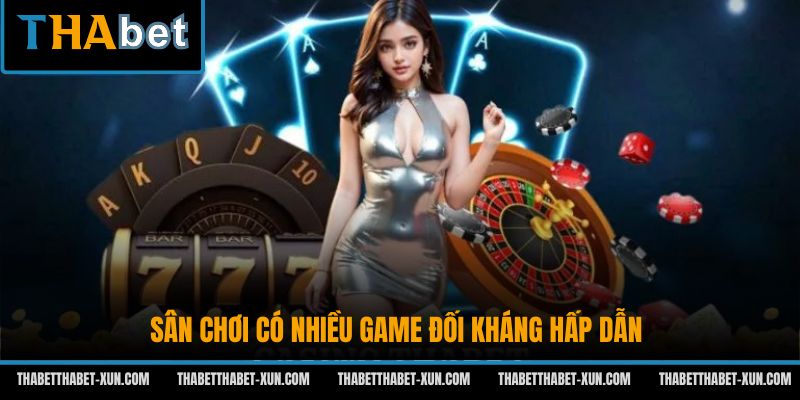Sân chơi có nhiều game đối kháng hấp dẫn