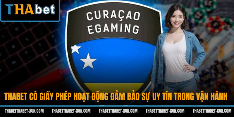 Thabet có giấy phép hoạt động đảm bảo sự uy tín trong vận hành