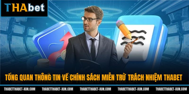 Tổng quan thông tin về chính sách miễn trừ trách nhiệm Thabet