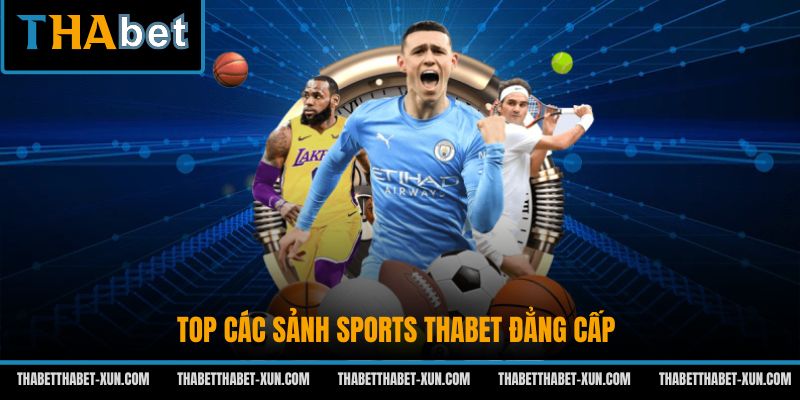 Top các sảnh Sports Thabet đẳng cấp